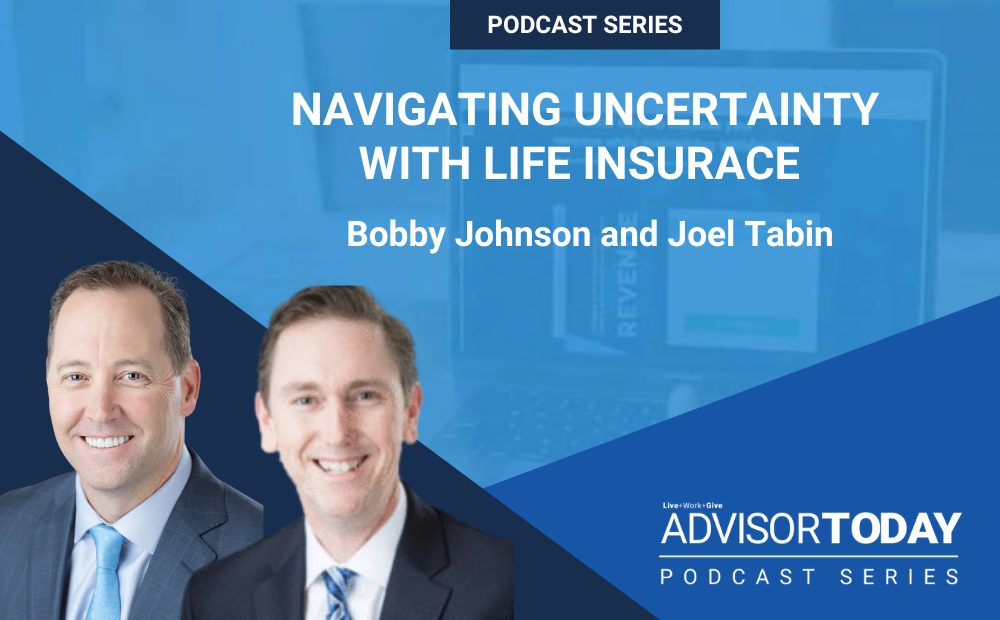Navigating Uncertainty With Life Insurance Featuring Bobby Johnson and Joel Tabin